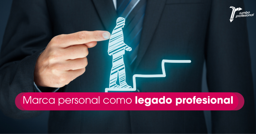 Marca personal como legado profesional